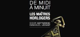 De Midi à Minuit - Les Maîtres Horlogers